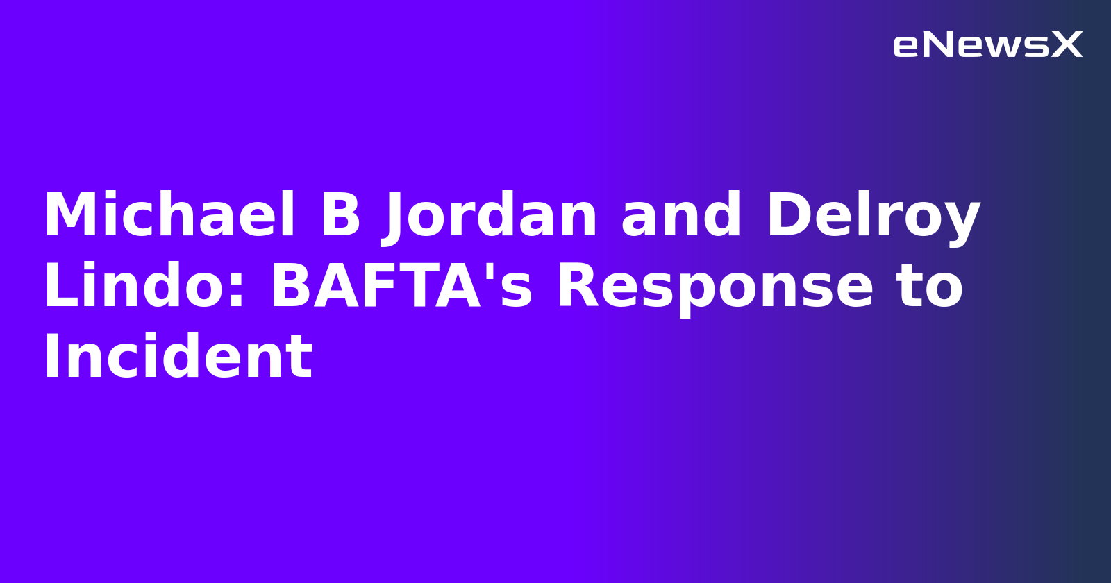 Michael B Jordan and Delroy Lindo: BAFTA's Response to Incident.webp Michael B Jordan and Delroy Lindo: BAFTA's Response to Incident.webp