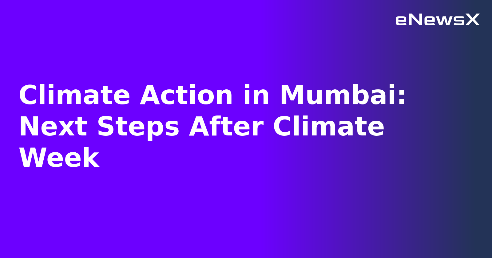 Climate Action in Mumbai: Next Steps After Climate Week