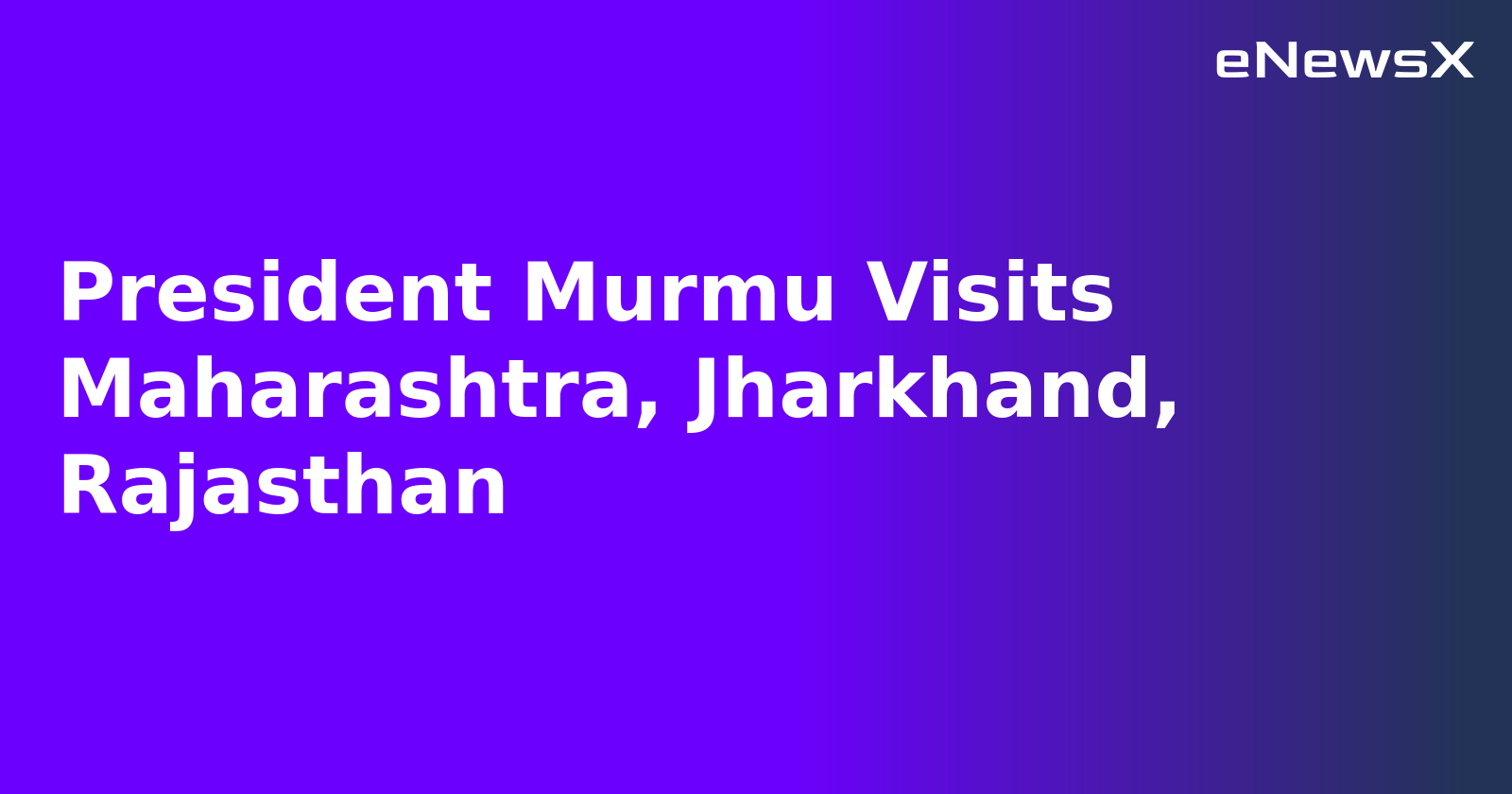 President Murmu Visits Maharashtra, Jharkhand, Rajasthan.webp