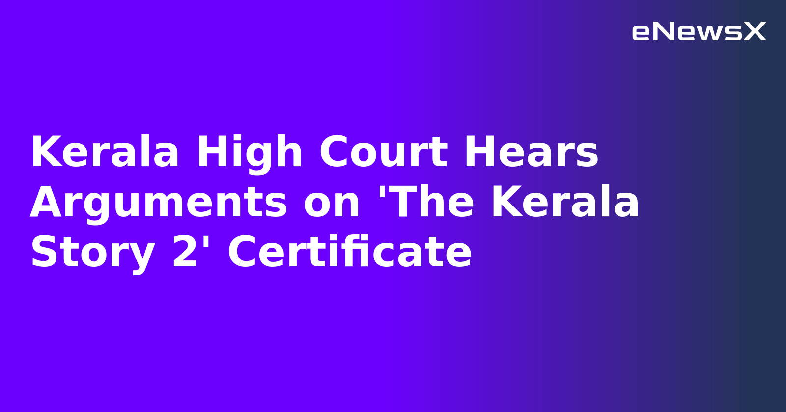 Kerala High Court Hears Arguments on 'The Kerala Story 2' Certificate.webp Kerala High Court Hears Arguments on 'The Kerala Story 2' Certificate.webp