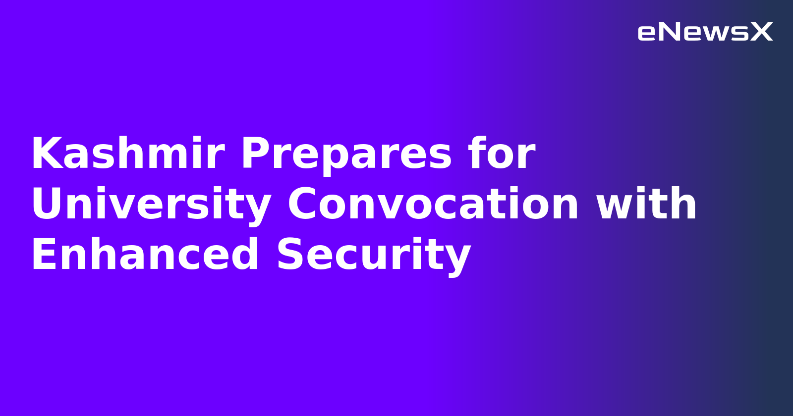 Kashmir Prepares for University Convocation with Enhanced Security.webp