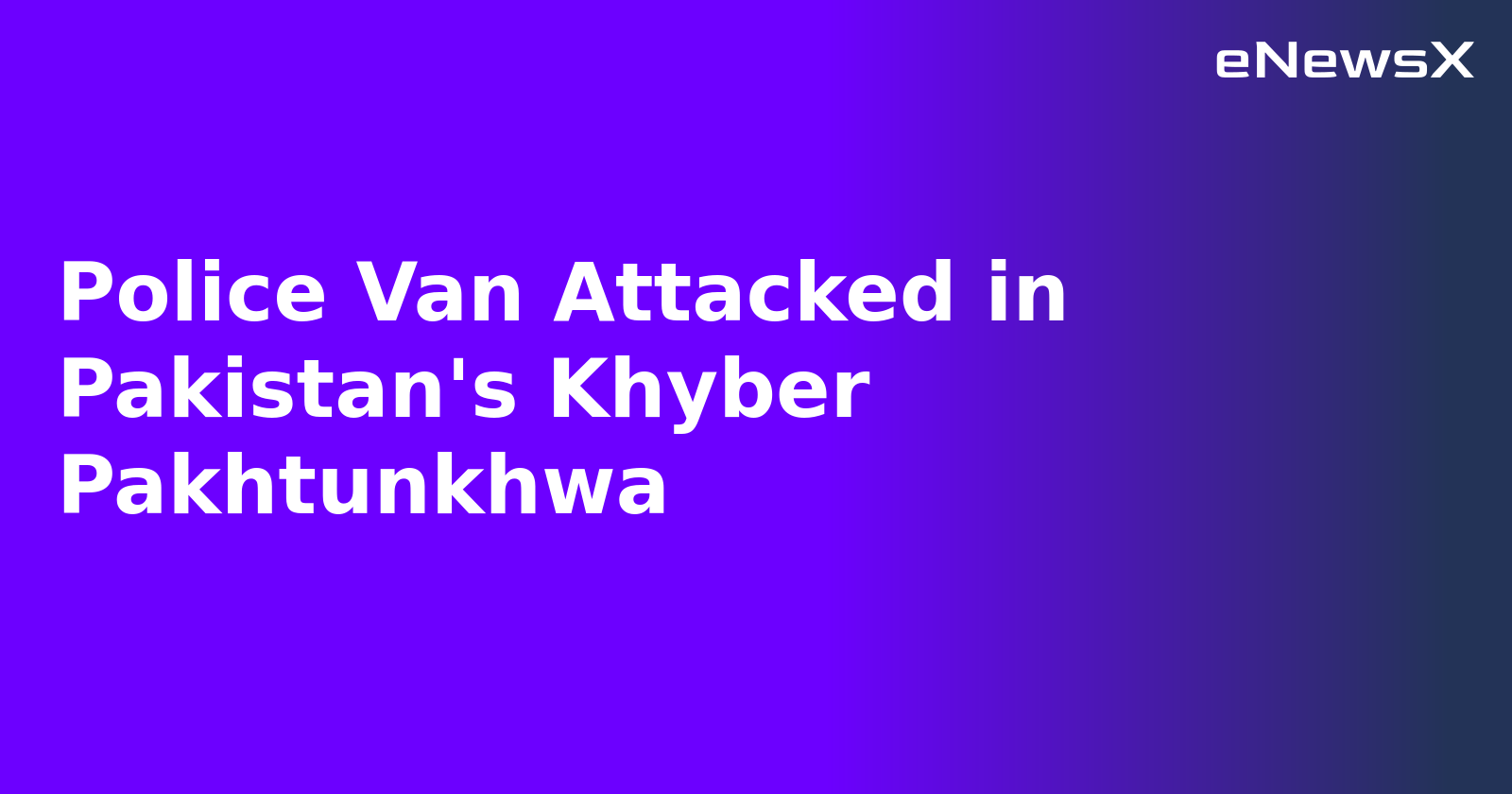 Police Van Attacked in Pakistan's Khyber Pakhtunkhwa.webp