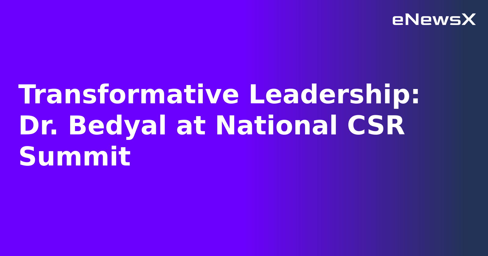 Transformative Leadership: Dr. Bedyal at National CSR Summit.webp