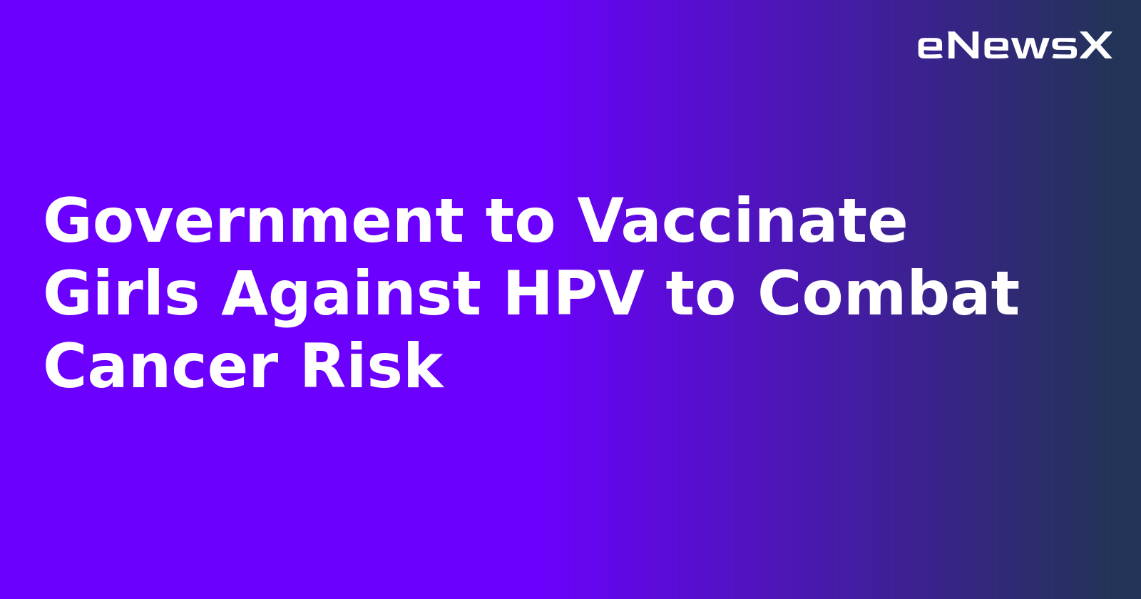 Government to Vaccinate Girls Against HPV to Combat Cancer Risk.webp
