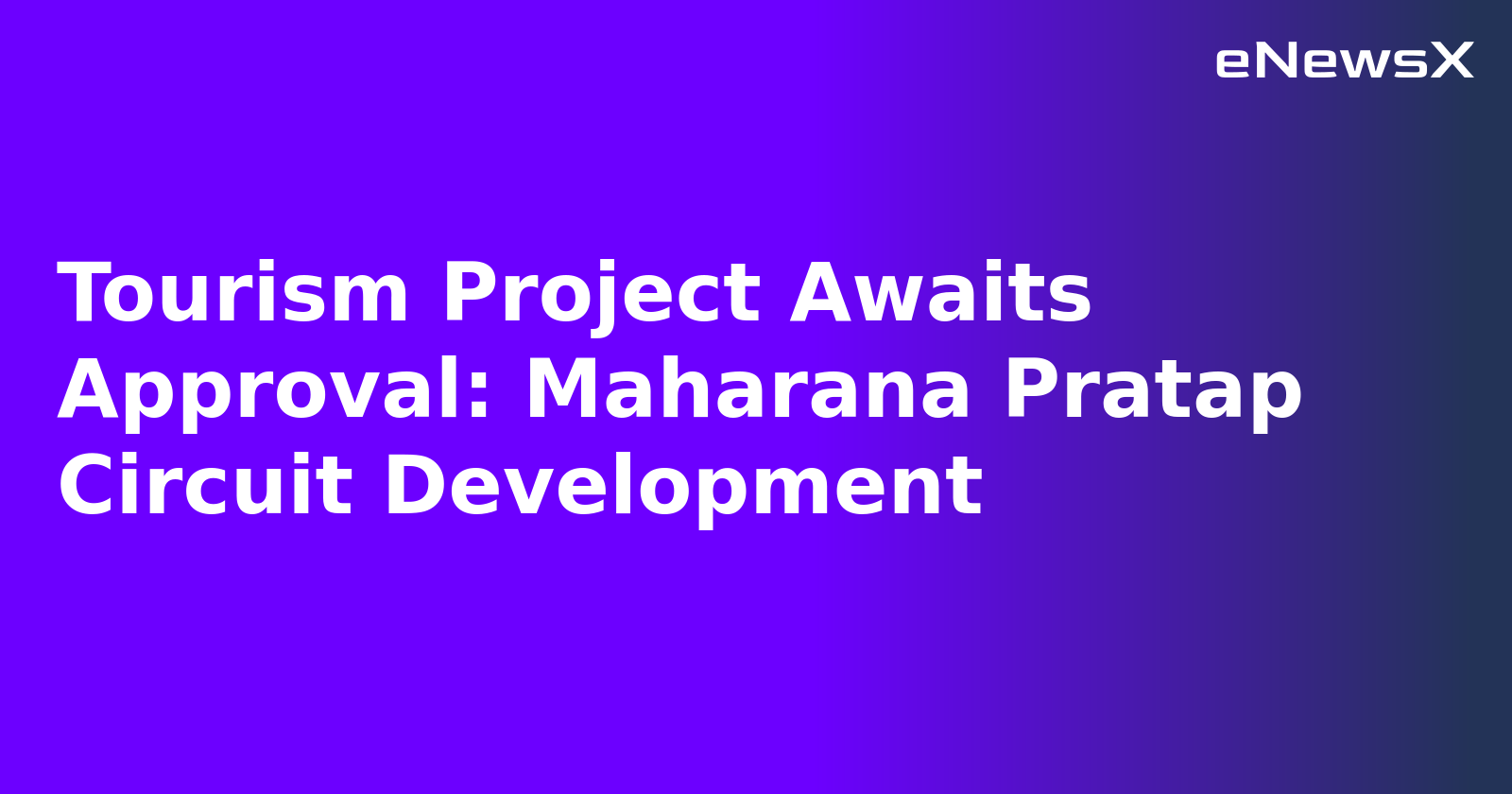 Tourism Project Awaits Approval: Maharana Pratap Circuit Development.webp