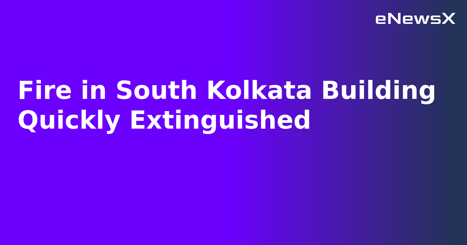Fire in South Kolkata Building Quickly Extinguished.webp Fire in South Kolkata Building Quickly Extinguished.webp