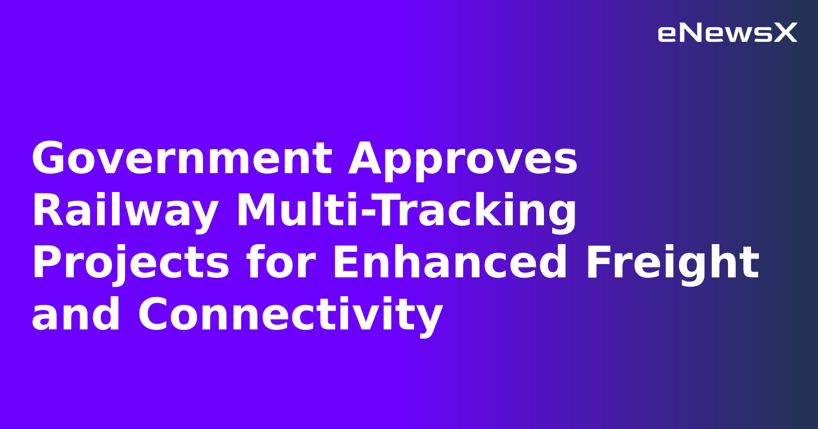 Government Approves Railway Multi-Tracking Projects for Enhanced Freight and Connectivity.webp