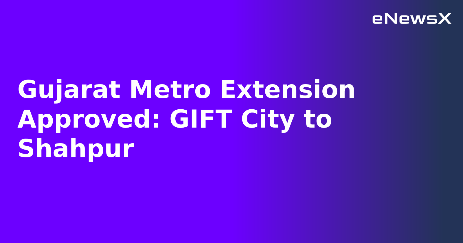 Gujarat Metro Extension Approved: GIFT City to Shahpur.webp