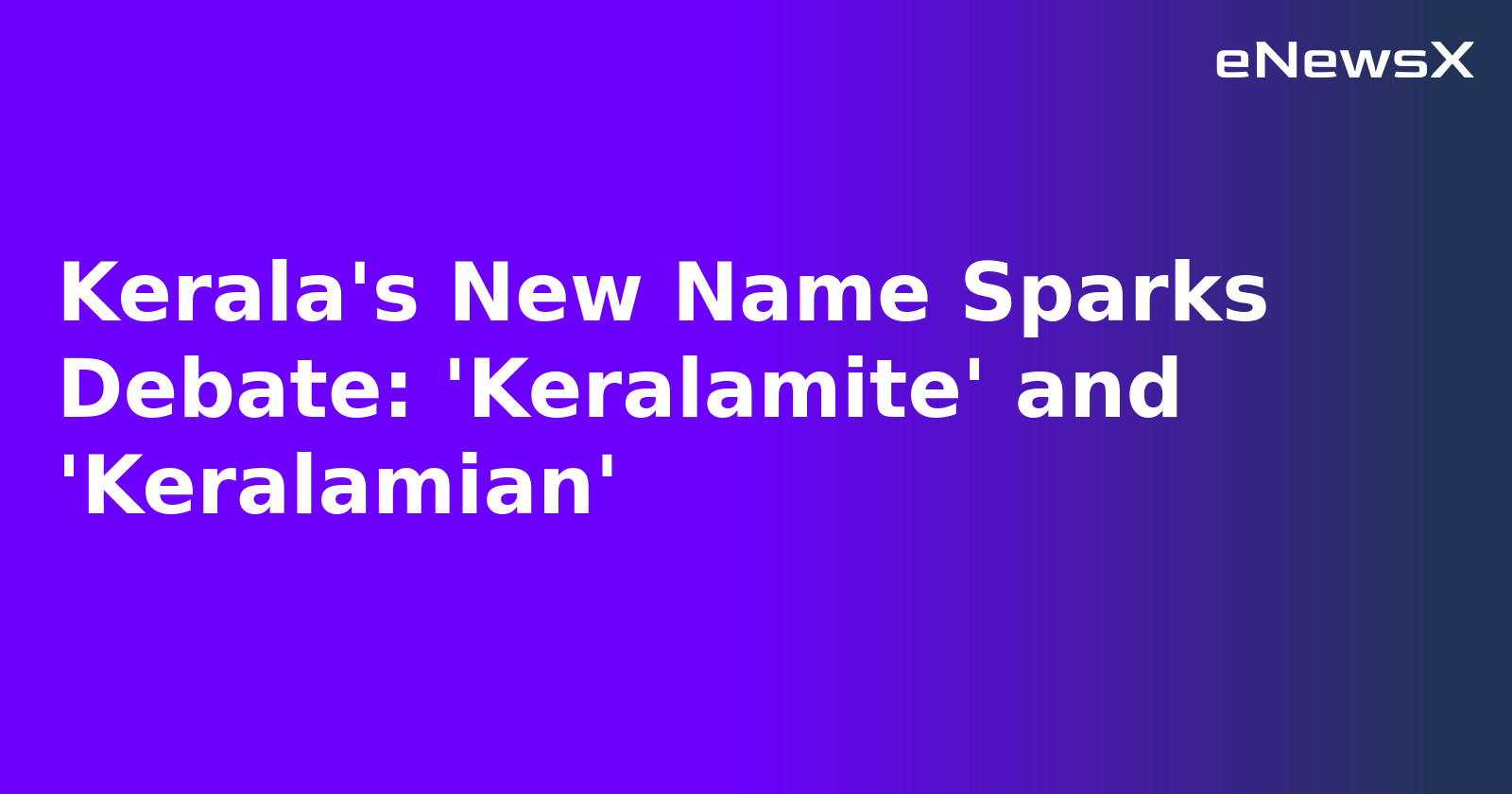 Kerala's New Name Sparks Debate: 'Keralamite' and 'Keralamian'.webp