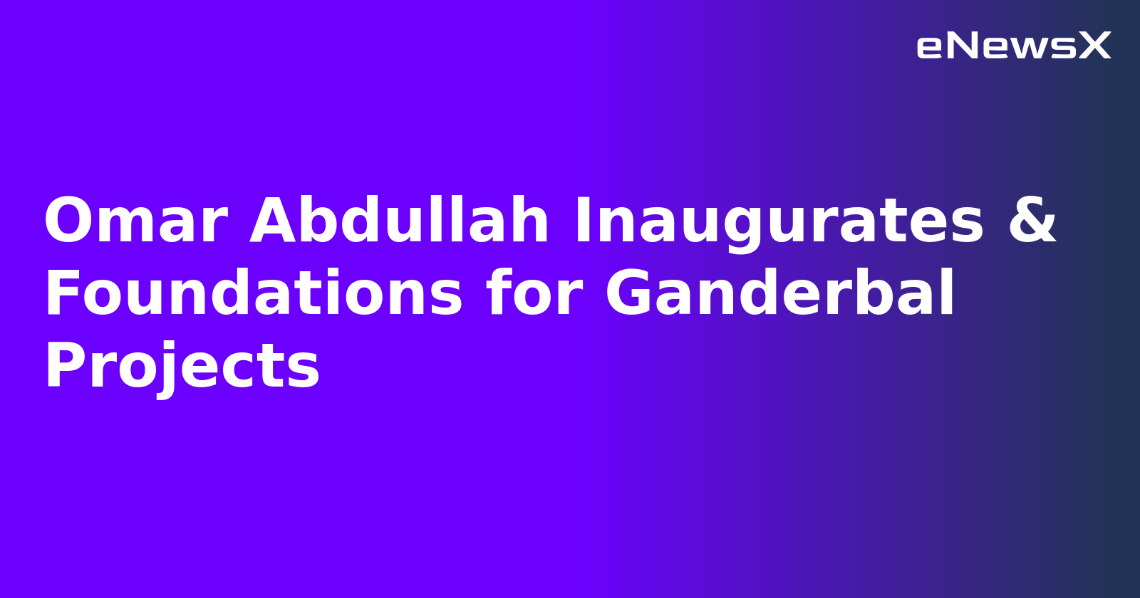 Omar Abdullah Inaugurates & Foundations for Ganderbal Projects