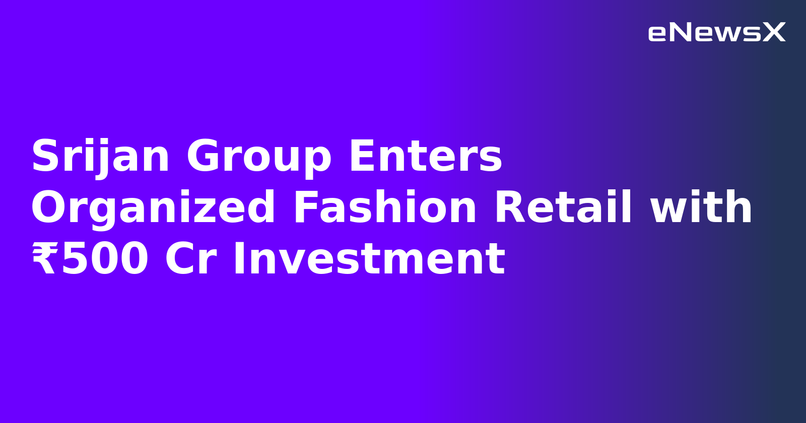 Srijan Group Enters Organized Fashion Retail with ₹500 Cr Investment.webp
