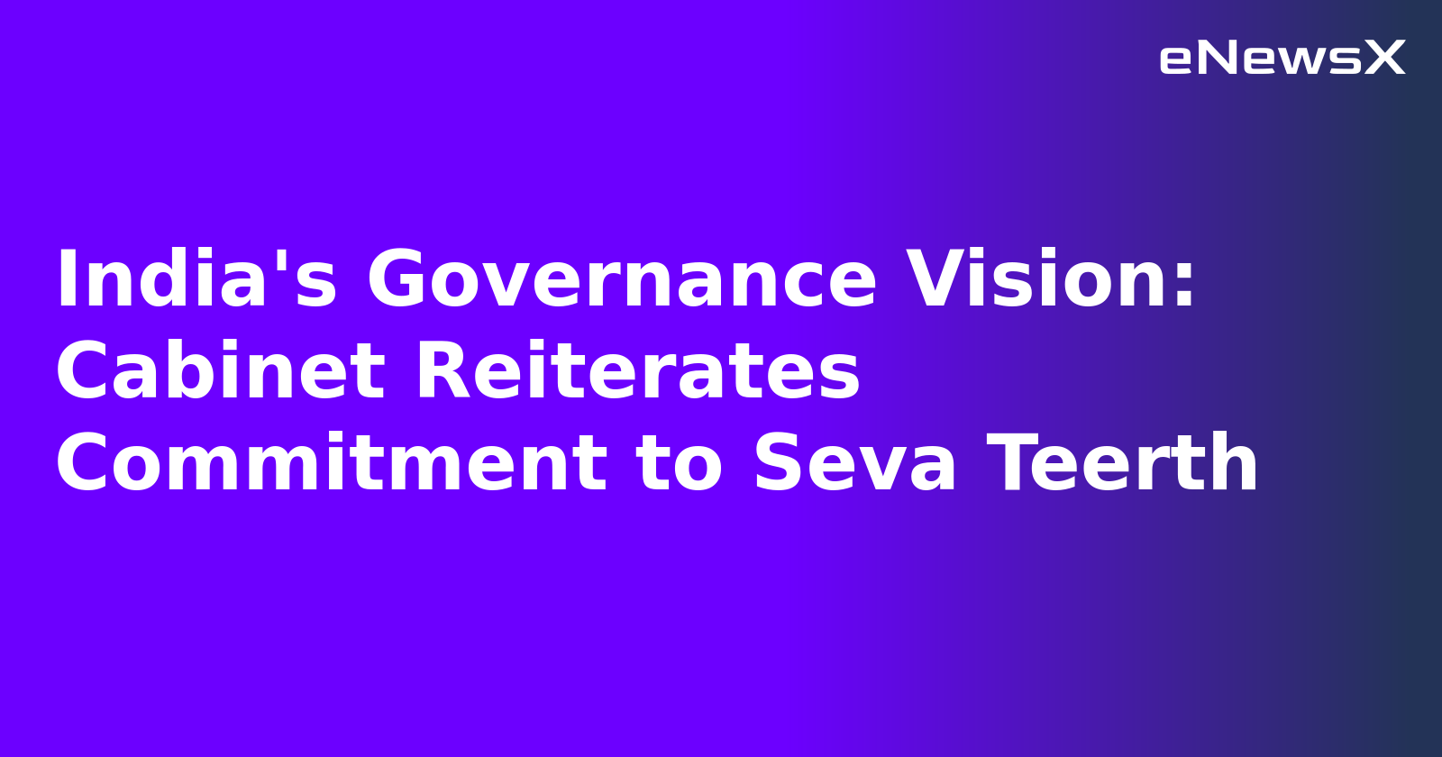 India's Governance Vision: Cabinet Reiterates Commitment to Seva Teerth.webp