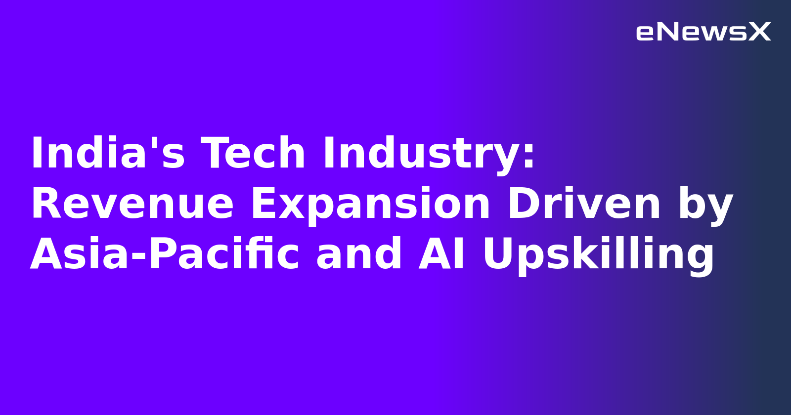 India's Tech Industry: Revenue Expansion Driven by Asia-Pacific and AI Upskilling.webp
