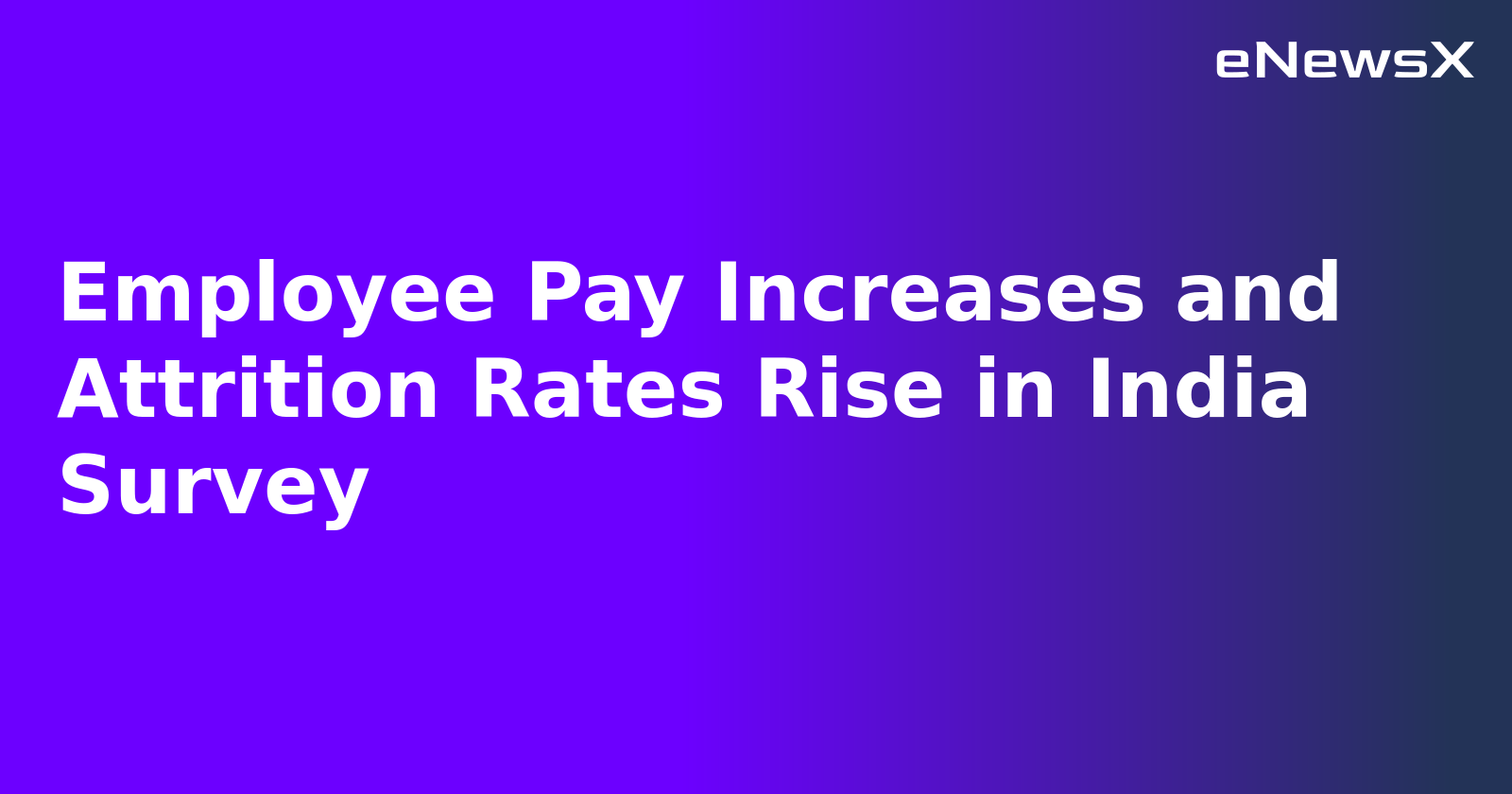 Employee Pay Increases and Attrition Rates Rise in India Survey.webp Employee Pay Increases and Attrition Rates Rise in India Survey.webp