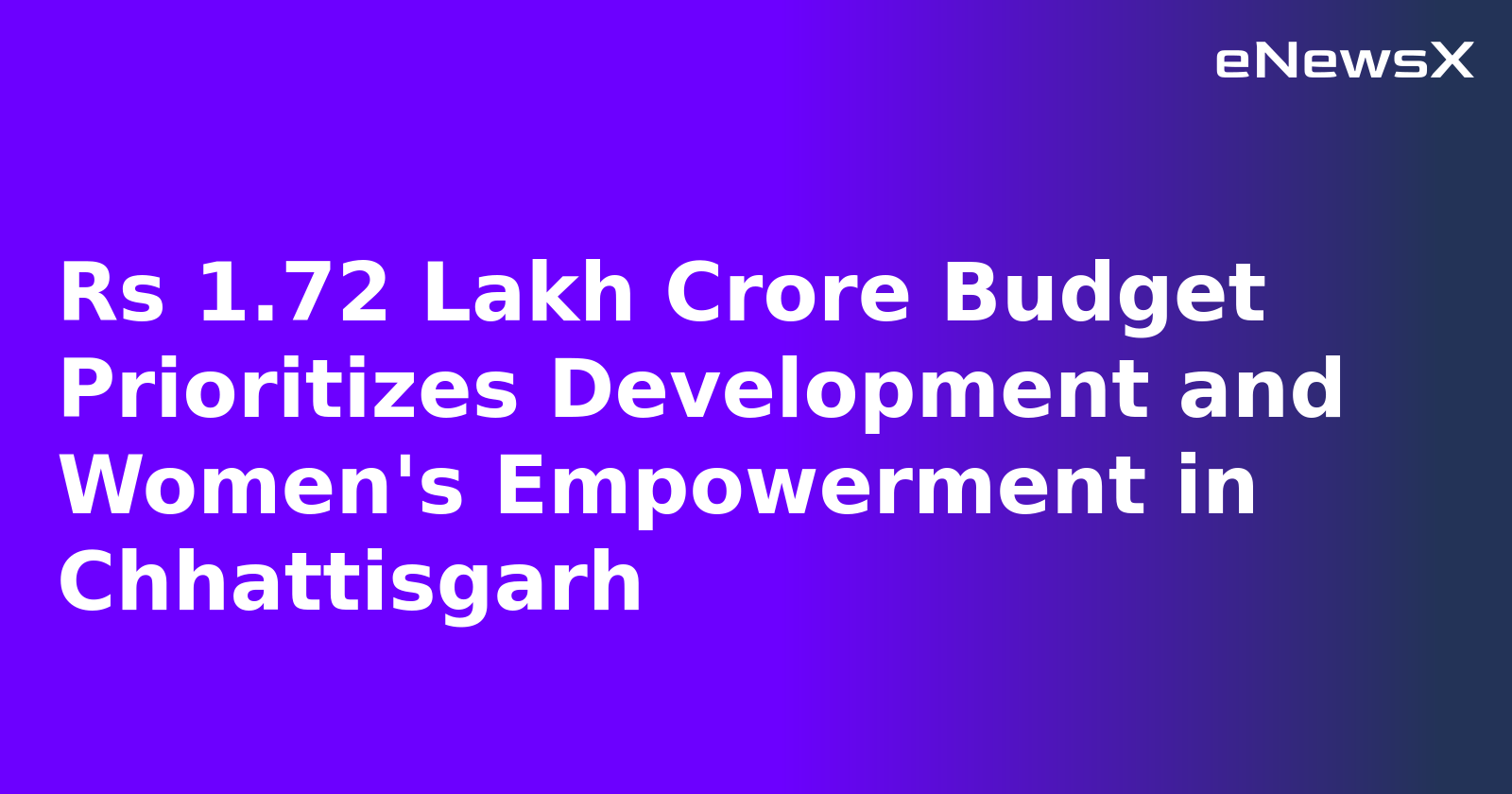 Rs 1.72 Lakh Crore Budget Prioritizes Development and Women's Empowerment in Chhattisgarh.webp