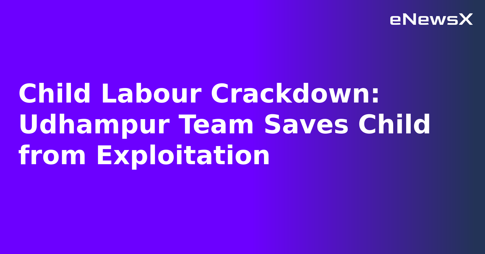 Child Labour Crackdown: Udhampur Team Saves Child from Exploitation.webp Child Labour Crackdown: Udhampur Team Saves Child from Exploitation.webp