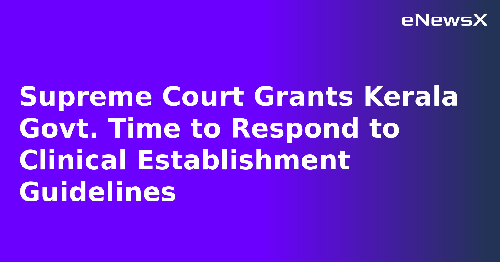 Supreme Court Grants Kerala Govt. Time to Respond to Clinical Establishment Guidelines.webp