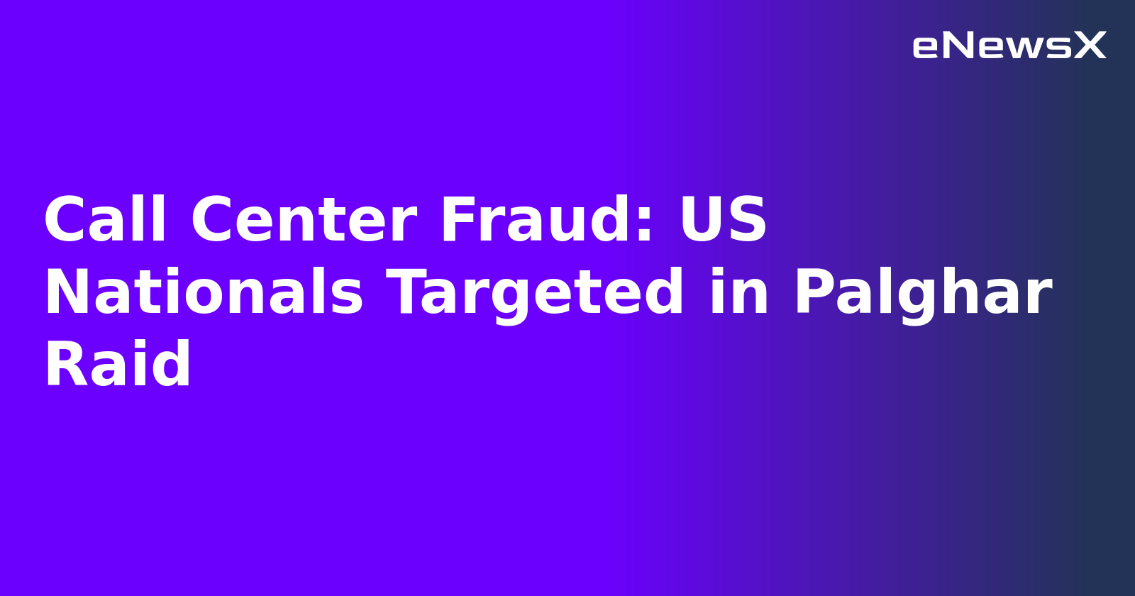 Call Center Fraud: US Nationals Targeted in Palghar Raid.webp