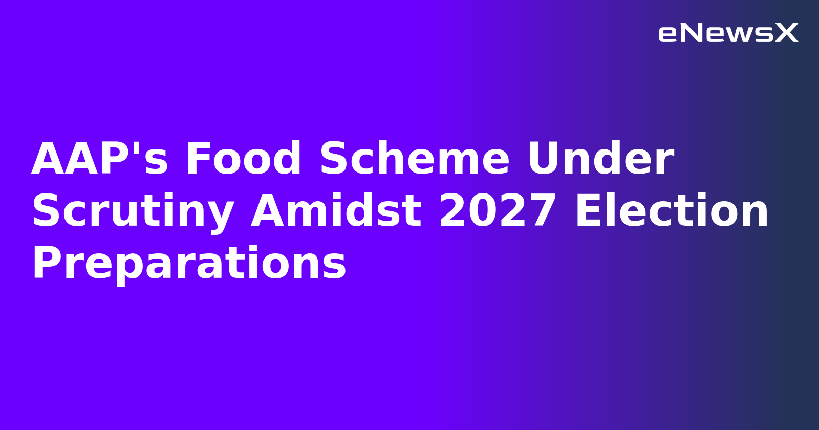 AAP's Food Scheme Under Scrutiny Amidst 2027 Election Preparations.webp AAP's Food Scheme Under Scrutiny Amidst 2027 Election Preparations.webp
