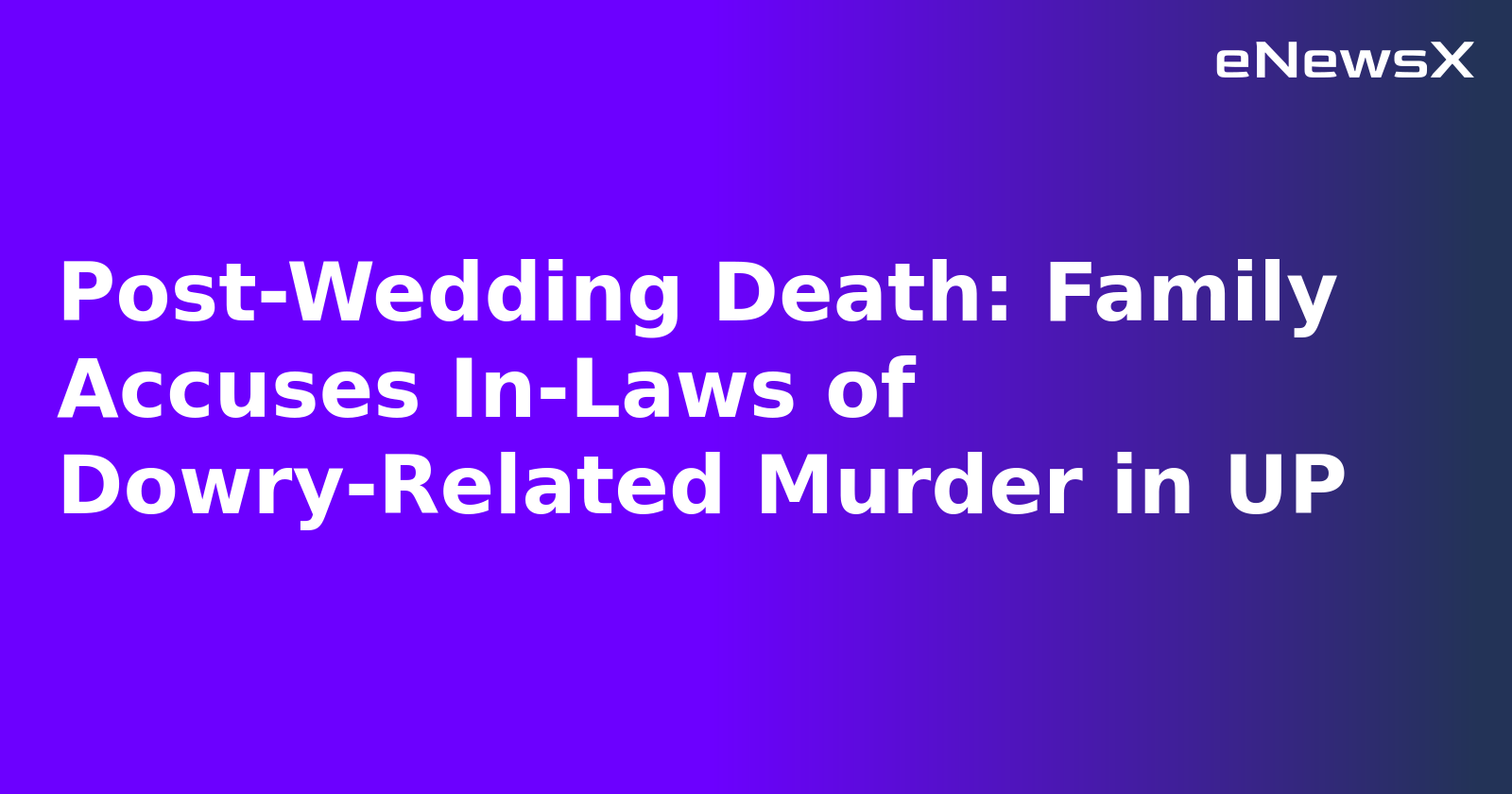 Post-Wedding Death: Family Accuses In-Laws of Dowry-Related Murder in UP.webp