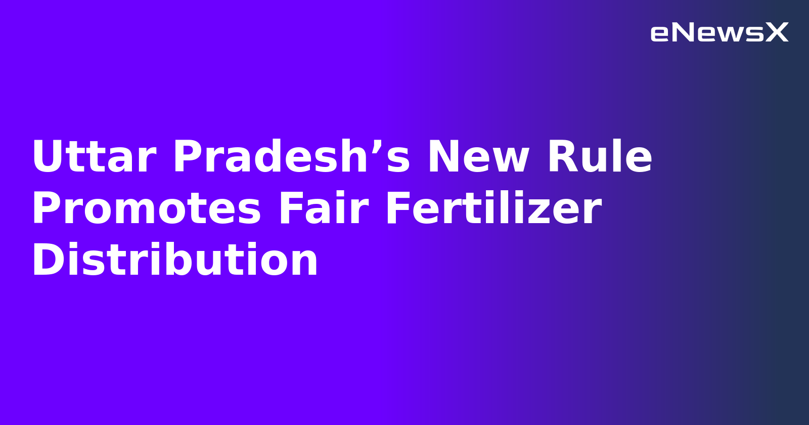 Uttar Pradesh’s New Rule Promotes Fair Fertilizer Distribution.webp