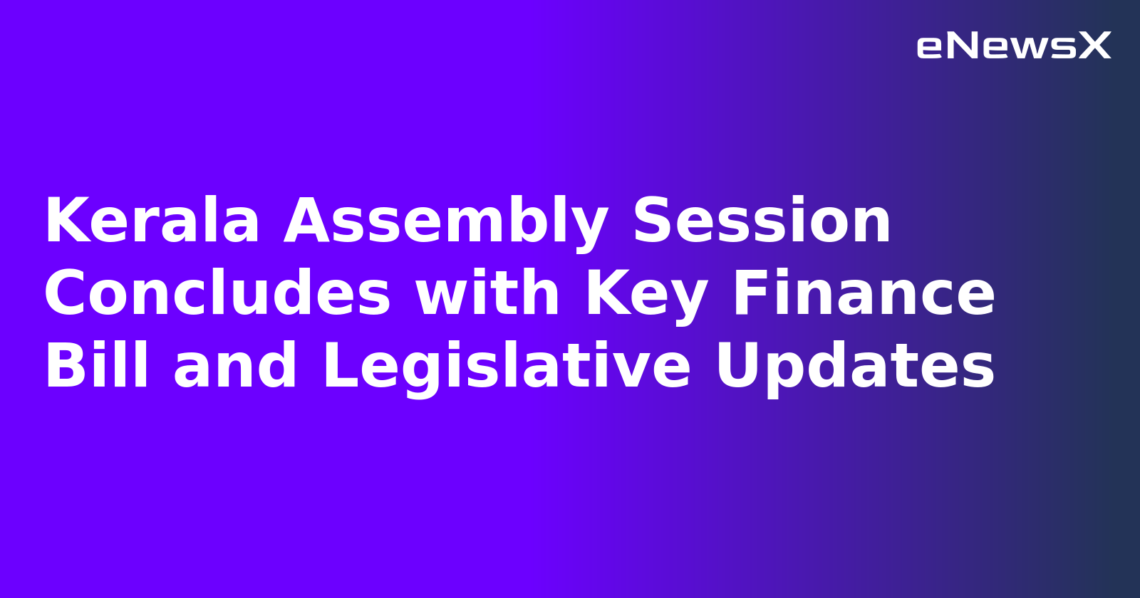 Kerala Assembly Session Concludes with Key Finance Bill and Legislative Updates.webp