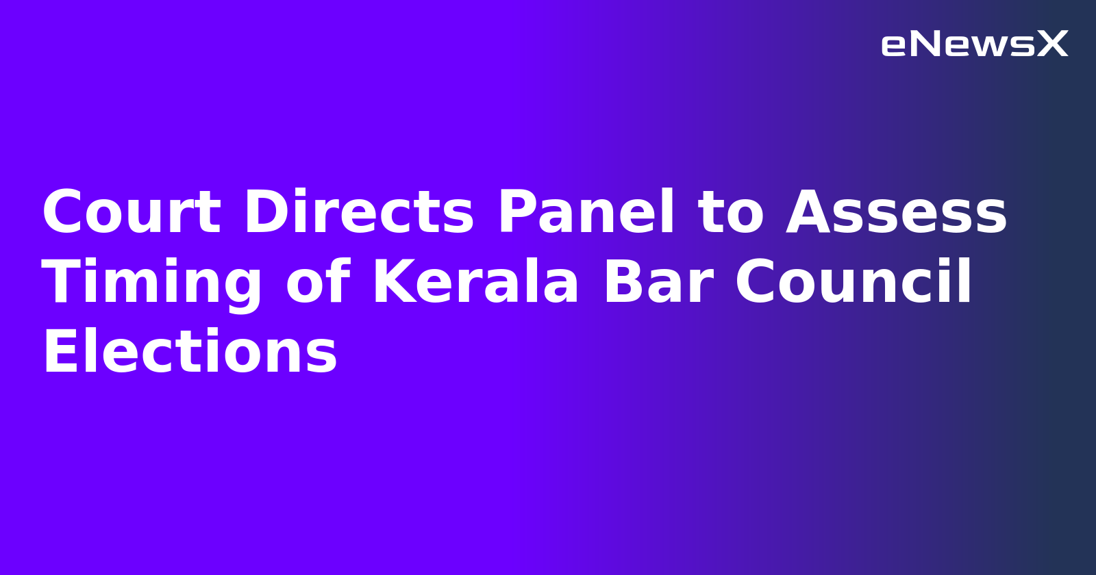 Court Directs Panel to Assess Timing of Kerala Bar Council Elections.webp