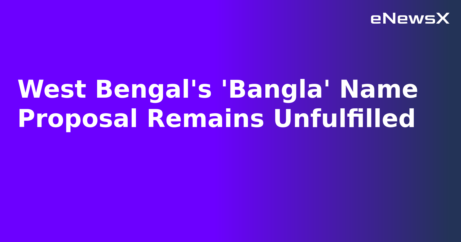 West Bengal's 'Bangla' Name Proposal Remains Unfulfilled.webp West Bengal's 'Bangla' Name Proposal Remains Unfulfilled.webp