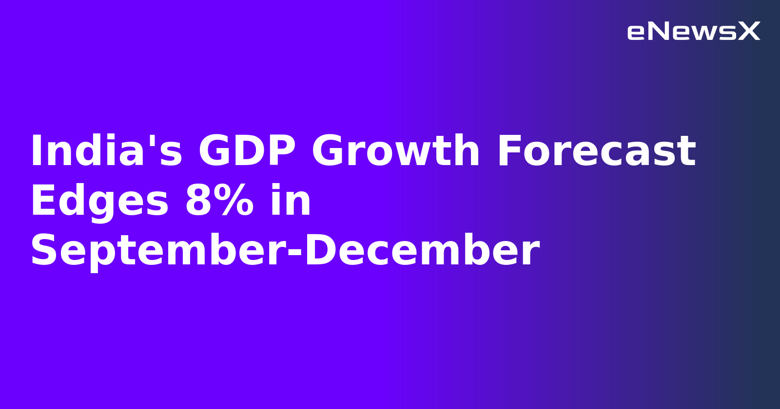 India's GDP Growth Forecast Edges 8% in September-December.webp India's GDP Growth Forecast Edges 8% in September-December.webp