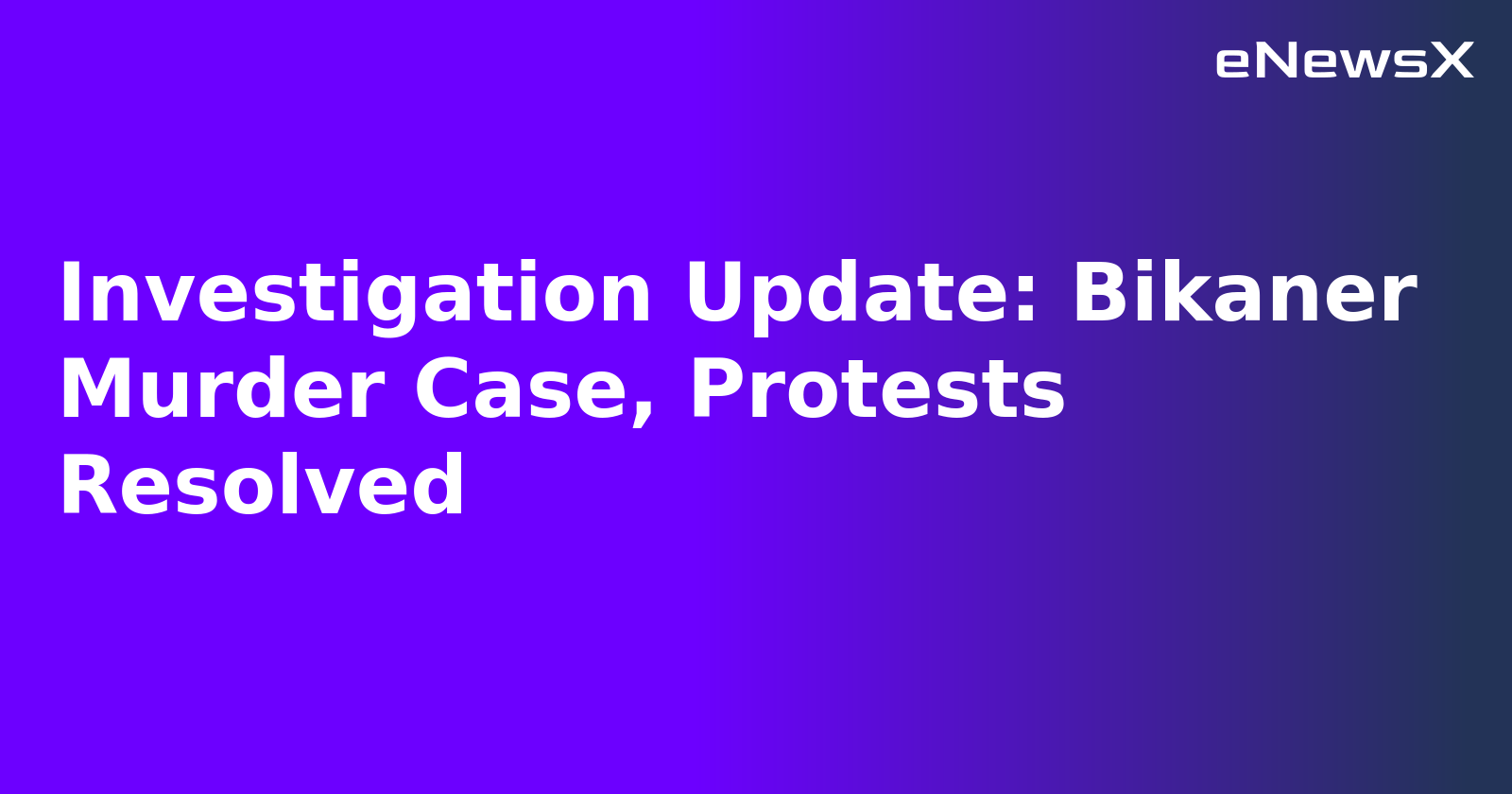 Investigation Update: Bikaner Murder Case, Protests Resolved.webp