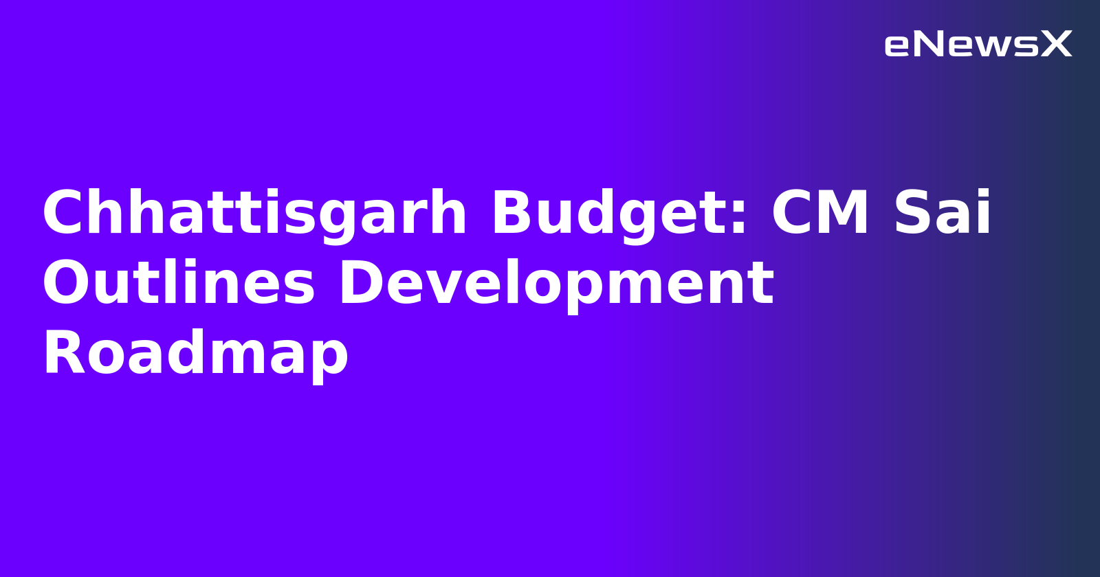 Chhattisgarh Budget: CM Sai Outlines Development Roadmap.webp