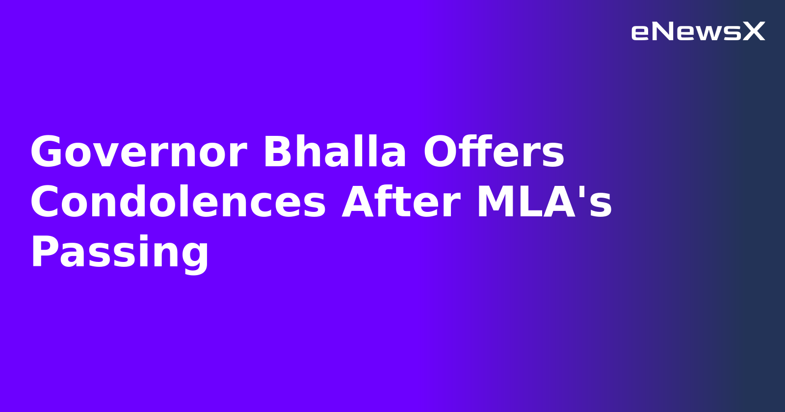 Governor Bhalla Offers Condolences After MLA's Passing.webp