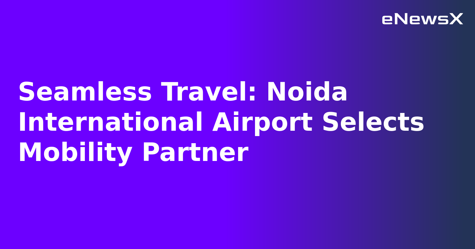 Seamless Travel: Noida International Airport Selects Mobility Partner.webp
