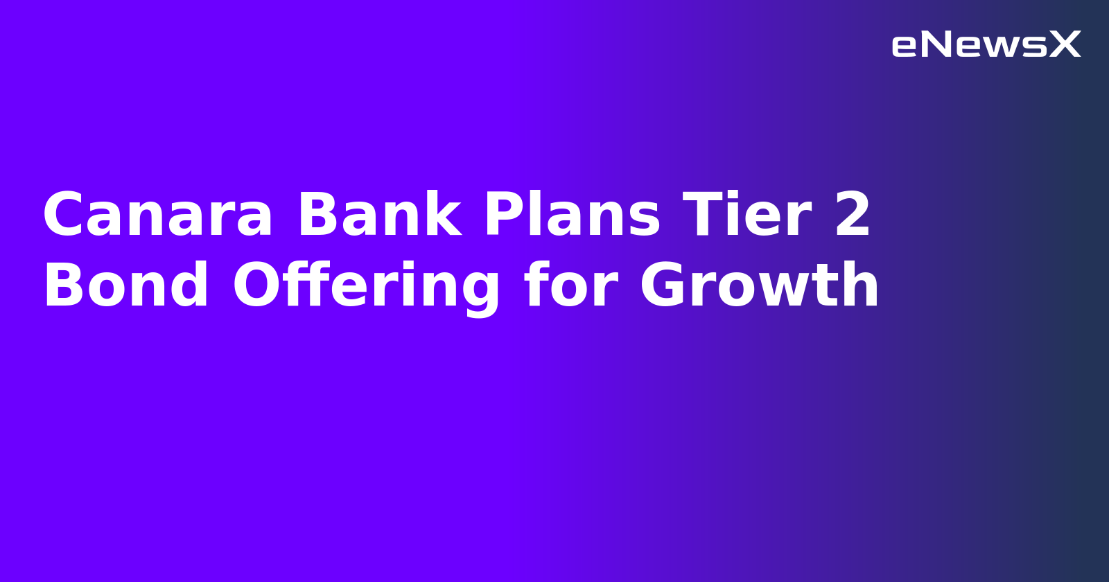 Canara Bank Plans Tier 2 Bond Offering for Growth.webp