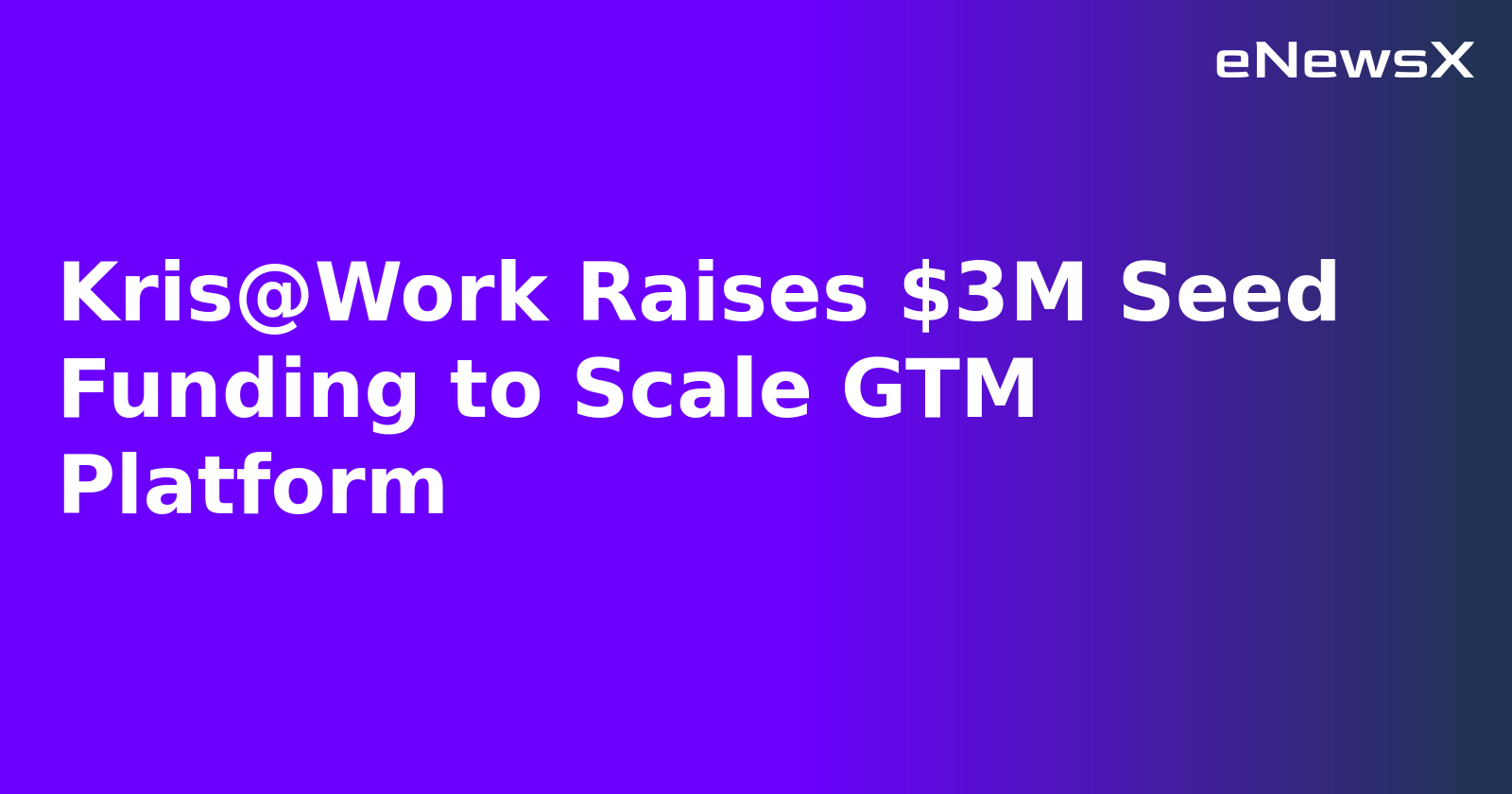 Kris@Work Raises $3M Seed Funding to Scale GTM Platform.webp