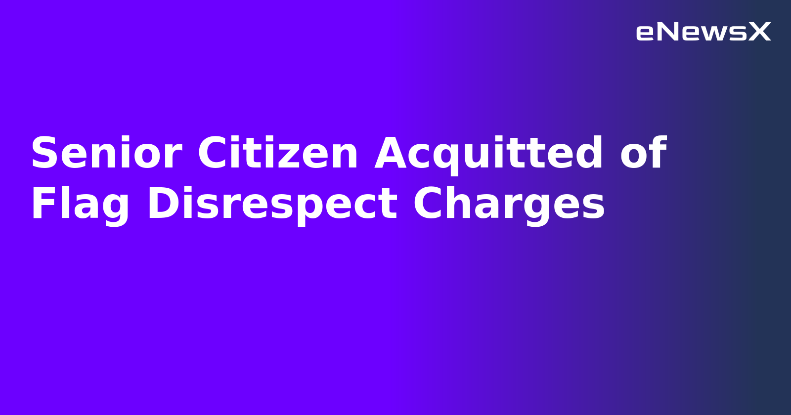 Senior Citizen Acquitted of Flag Disrespect Charges.webp