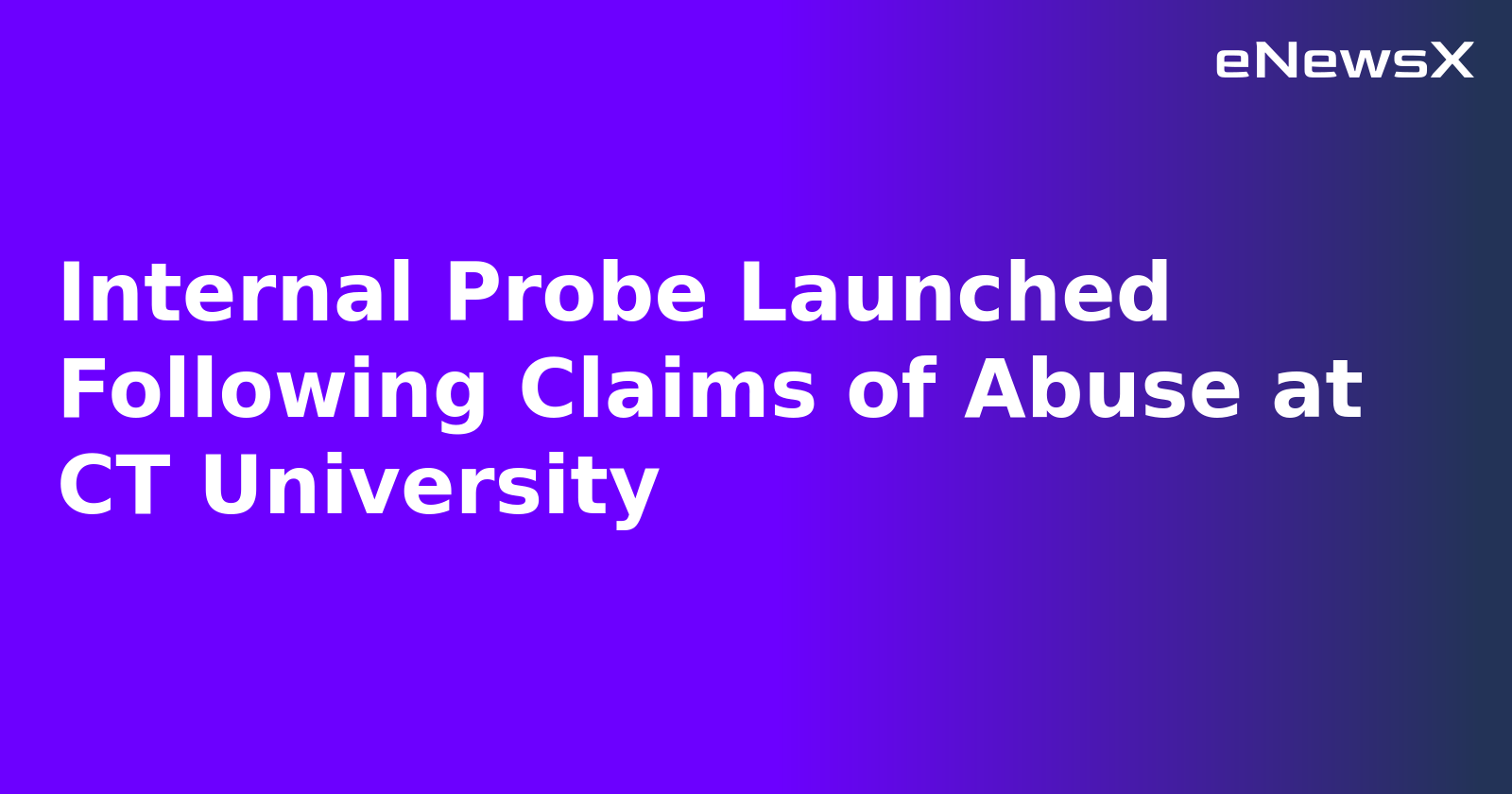 Internal Probe Launched Following Claims of Abuse at CT University.webp Internal Probe Launched Following Claims of Abuse at CT University.webp