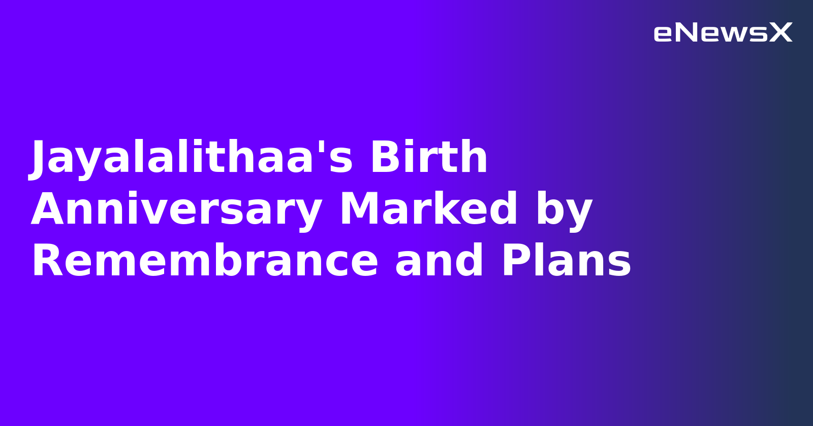 Jayalalithaa's Birth Anniversary Marked by Remembrance and Plans.webp Jayalalithaa's Birth Anniversary Marked by Remembrance and Plans.webp
