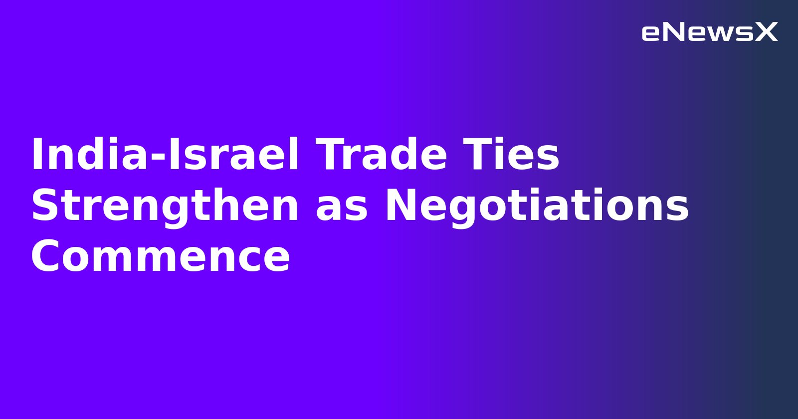 India-Israel Trade Ties Strengthen as Negotiations Commence.webp