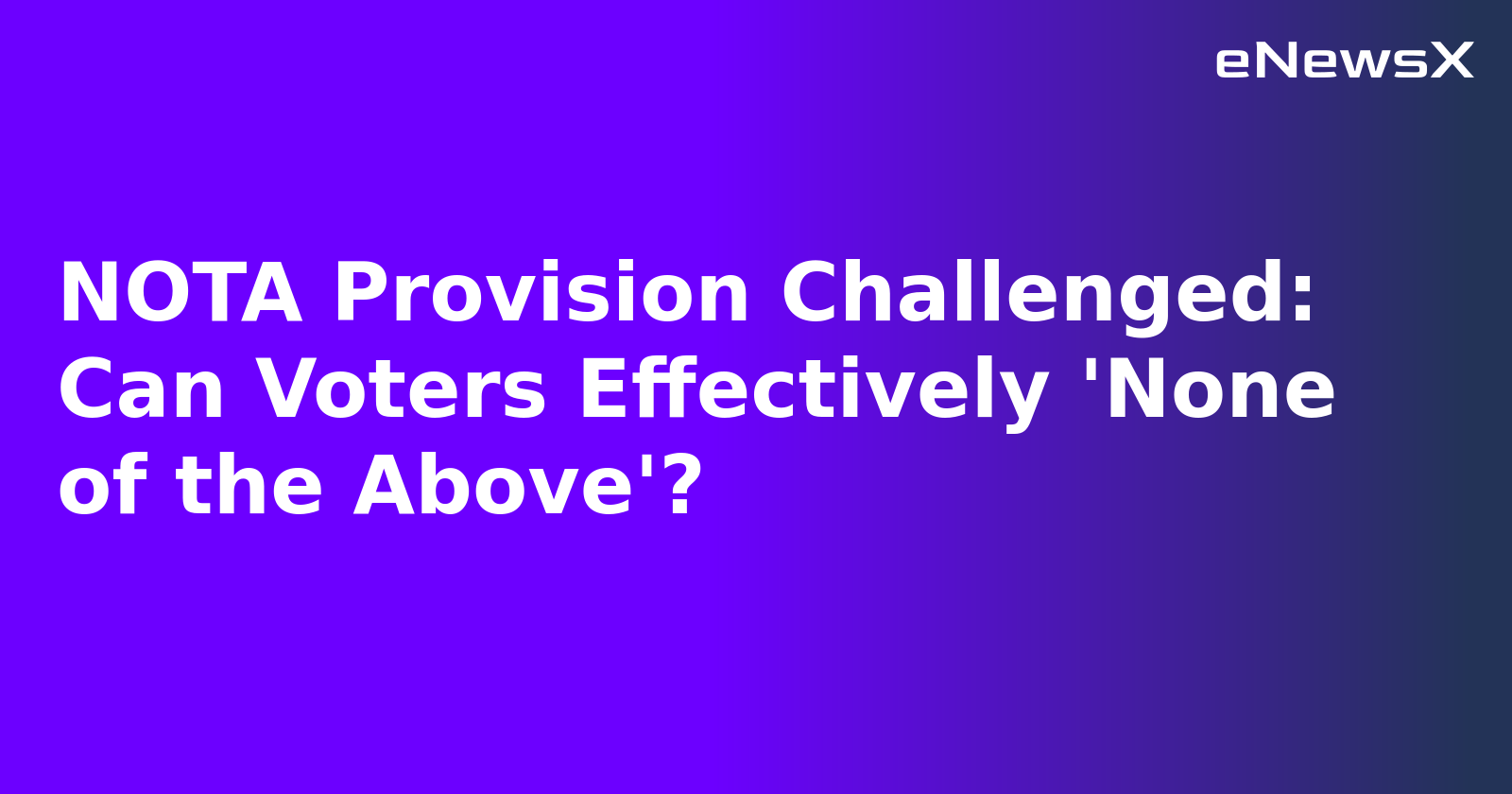 NOTA Provision Challenged: Can Voters Effectively 'None of the Above'?.webp