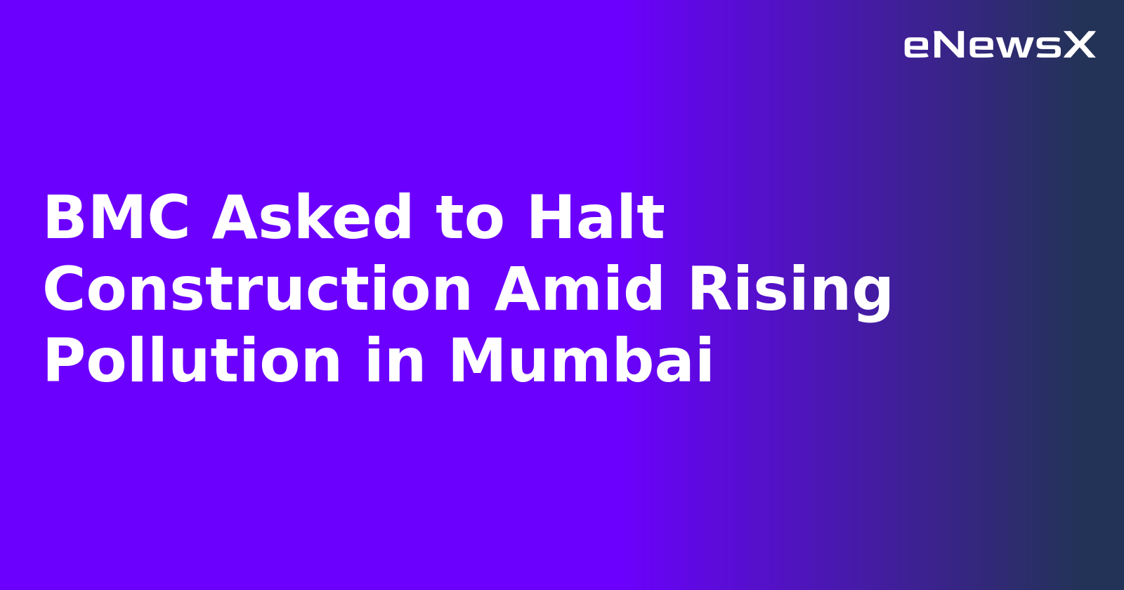 BMC Asked to Halt Construction Amid Rising Pollution in Mumbai.webp