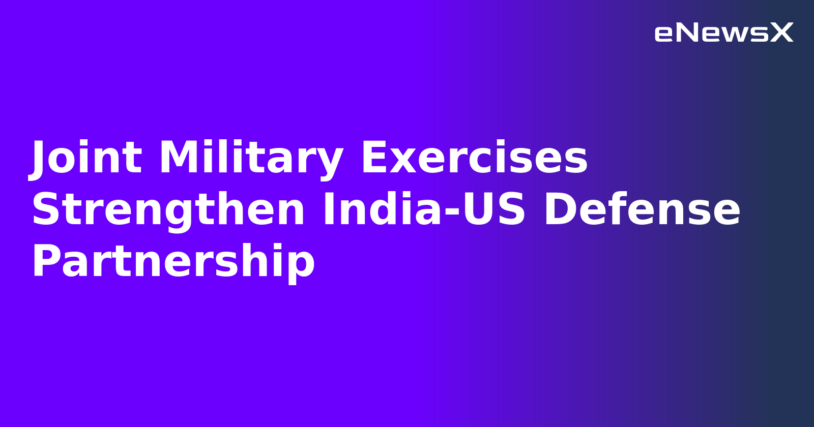 Joint Military Exercises Strengthen India-US Defense Partnership.webp