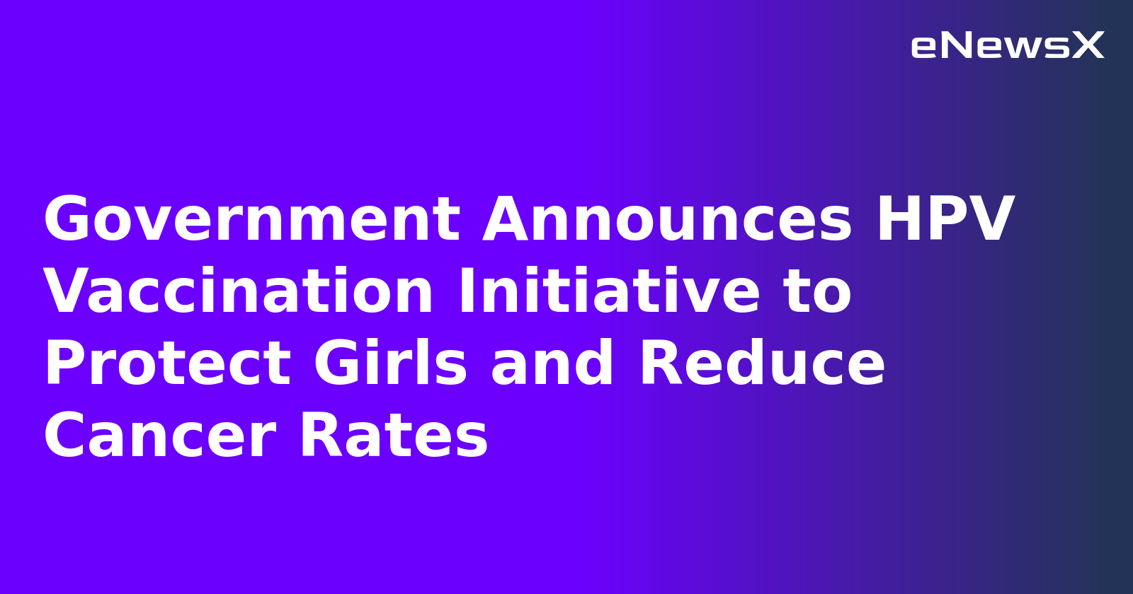 Government Announces HPV Vaccination Initiative to Protect Girls and Reduce Cancer Rates.webp