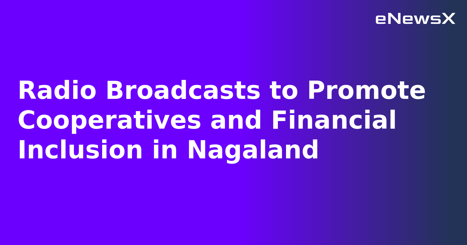 Radio Broadcasts to Promote Cooperatives and Financial Inclusion in Nagaland.webp