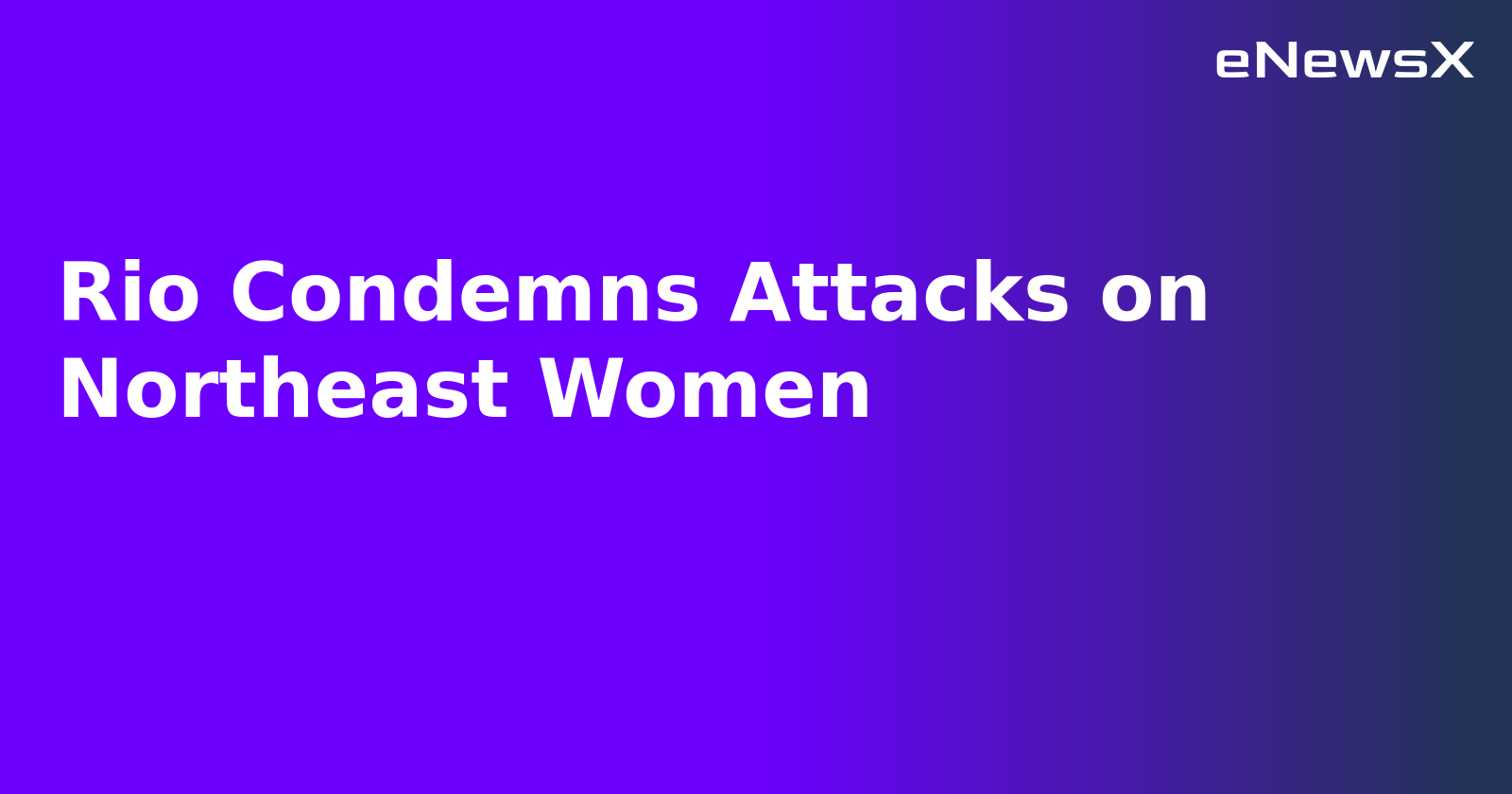 Rio Condemns Attacks on Northeast Women.webp