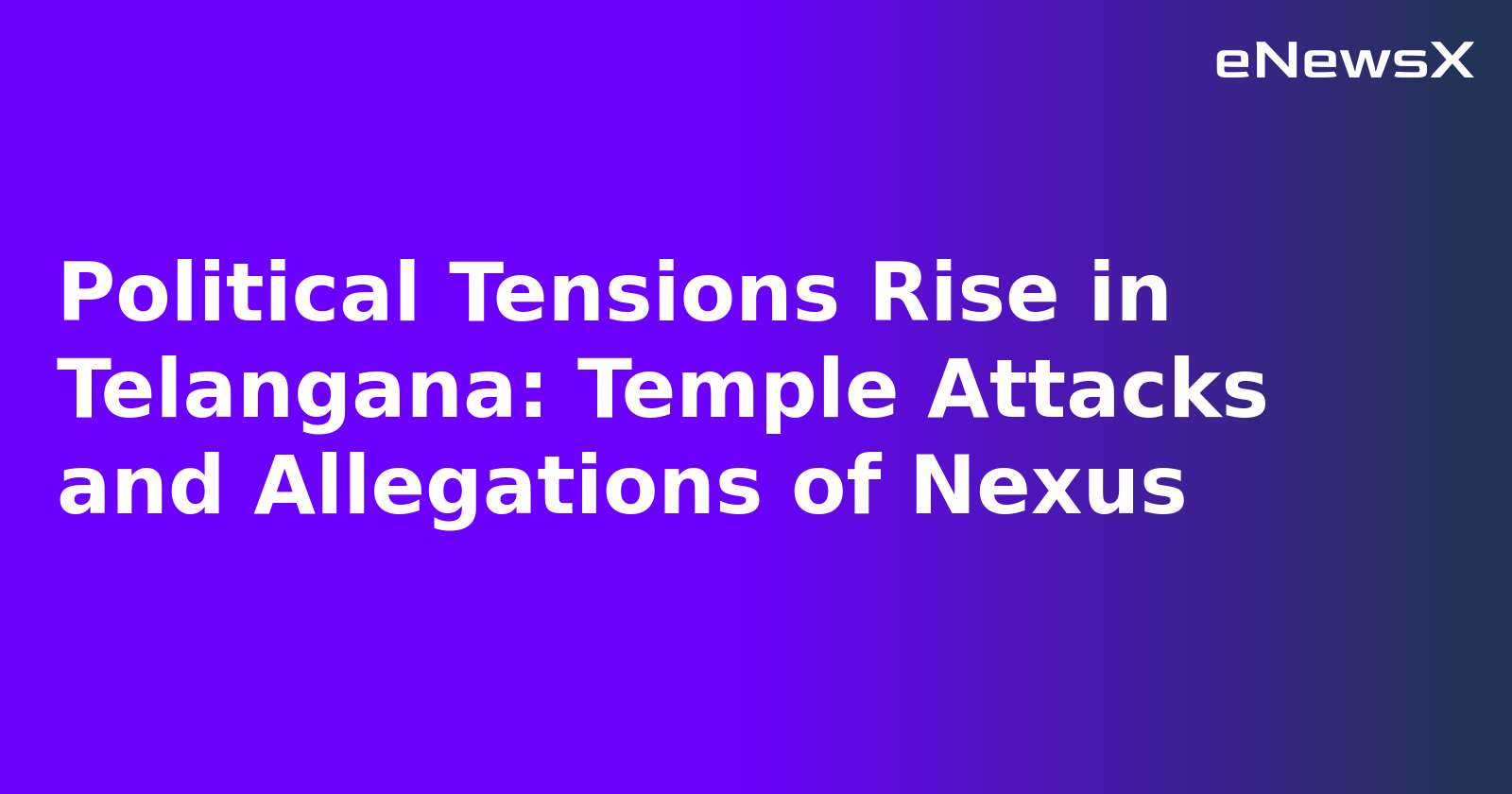 Political Tensions Rise in Telangana: Temple Attacks and Allegations of Nexus.webp