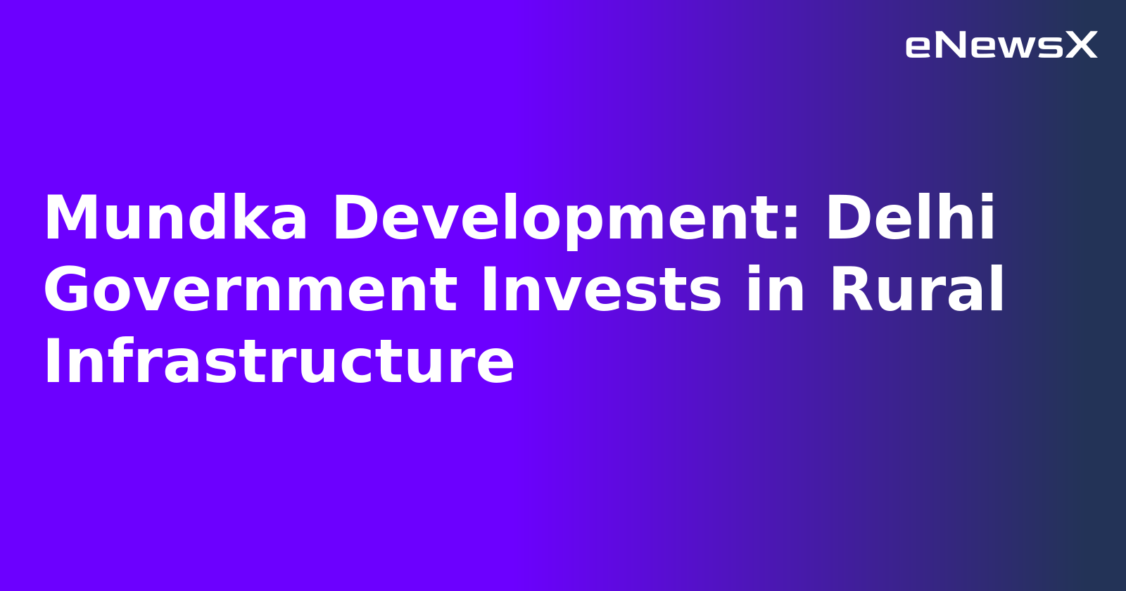 Mundka Development: Delhi Government Invests in Rural Infrastructure.webp Mundka Development: Delhi Government Invests in Rural Infrastructure.webp