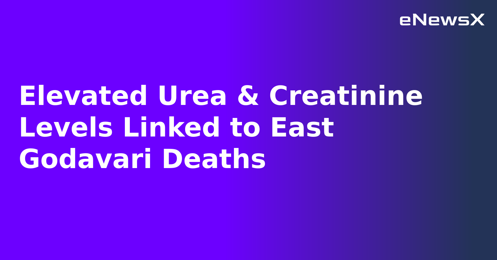 Elevated Urea & Creatinine Levels Linked to East Godavari Deaths.webp