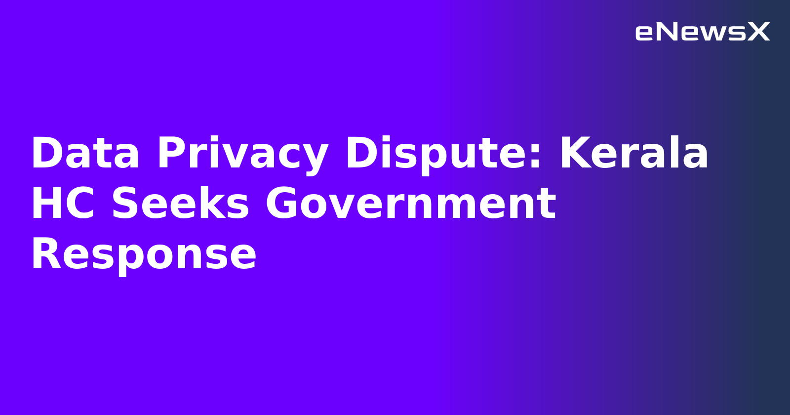 Data Privacy Dispute: Kerala HC Seeks Government Response.webp