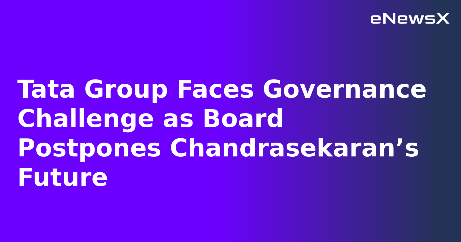 Tata Group Faces Governance Challenge as Board Postpones Chandrasekaran’s Future.webp